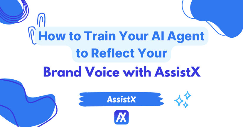 How to Train Your AI Agent to Reflect Your Brand Voice with AssistX